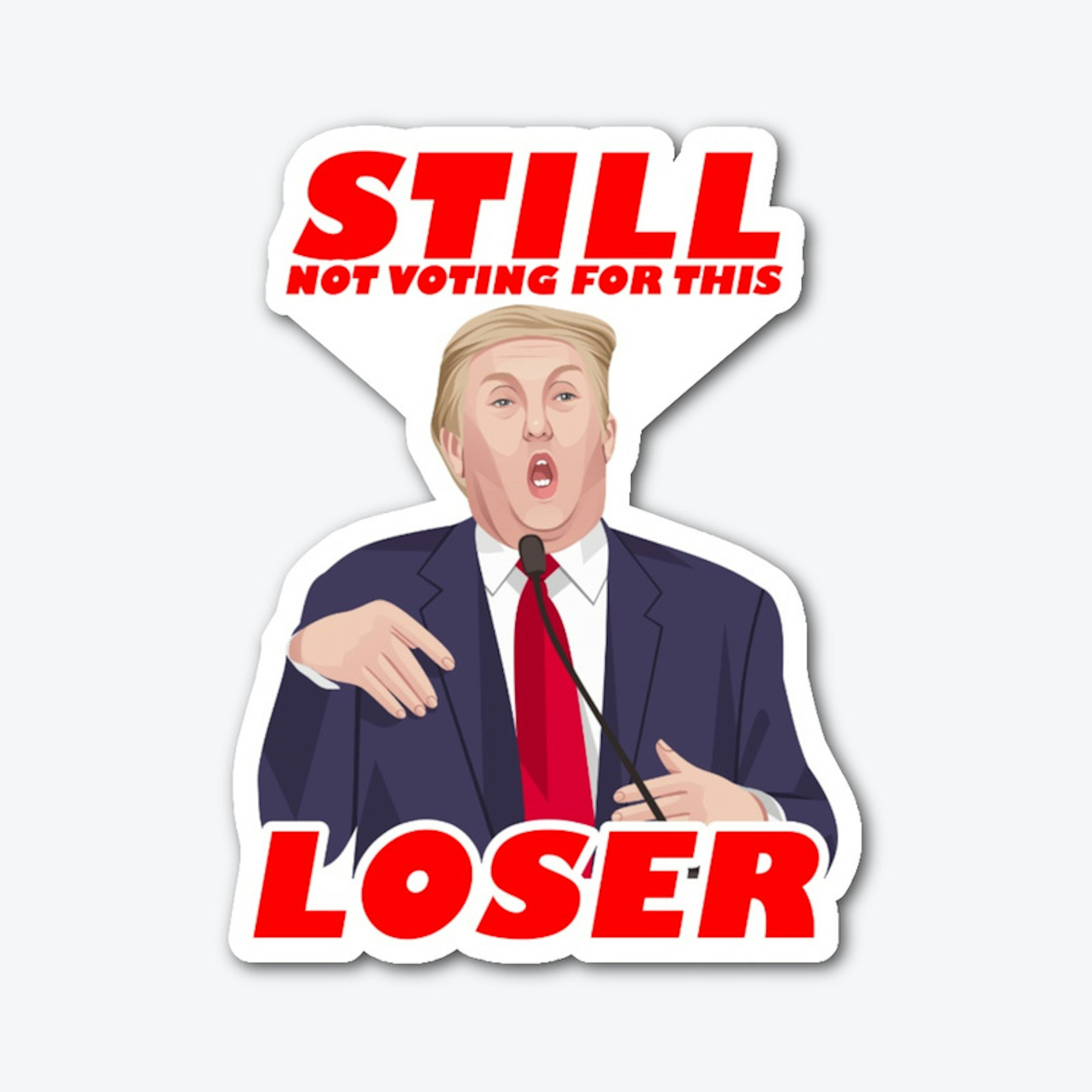 Still Not Voting for this Loser Sticker